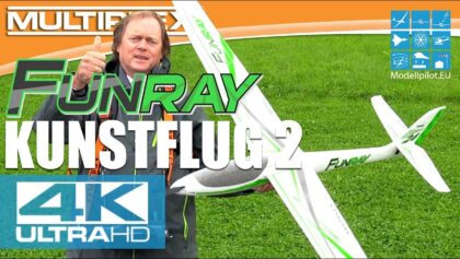 FUNRAY MULTIPLEX KUNSTFLUG PART 2 TESTBERICHT Nun laufen lassen TESTREPORT
