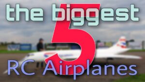 5 biggest RC airplanes of the world in 2022 and