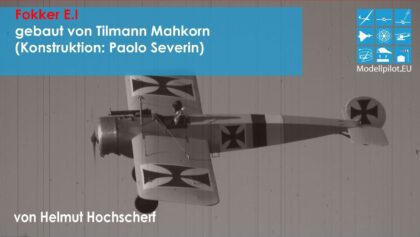 AMAZING Fokker E.I gebaut von Tilmann Mahkorn – Konstruktion: Paolo