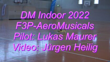 DM Indoor 2022 – F3P-AeroMusicals – Lukas Maurer