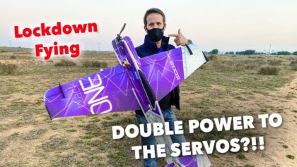 Lockdown flying, and DOUBLE POWER to servos?!!