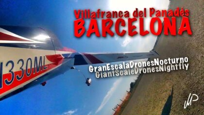 Villafranca del Penedés – Barcelona- Acro, drone and nightflying!
