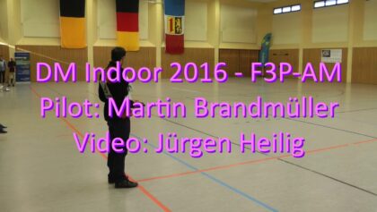 DM Indoor 2016 – F3P-AM – Martin Brandmüller