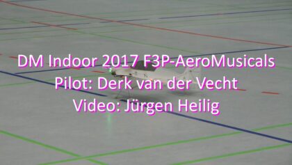 DM Indoor 2017 – F3P-AeroMusicals – Derk van der Vecht