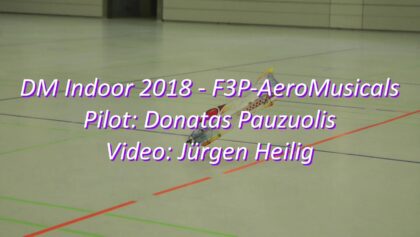 DM Indoor 2018 – F3P-AeroMusicals – Donatas Pauzuolis